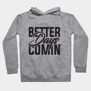 Better Days Coming Hoodie